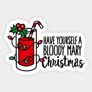 Have yourself a bloody mary Christmas pun gift merry Christmas Sticker